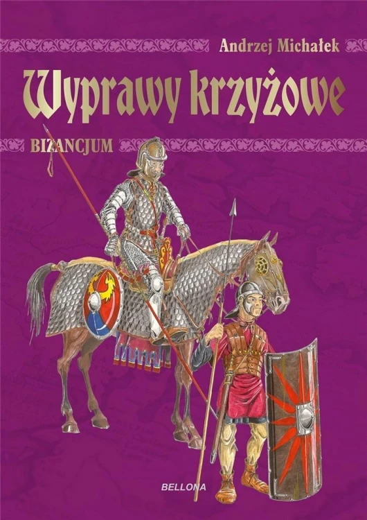 Wyprawy krzyżowe. Bizancjum, Andrzej Michałek