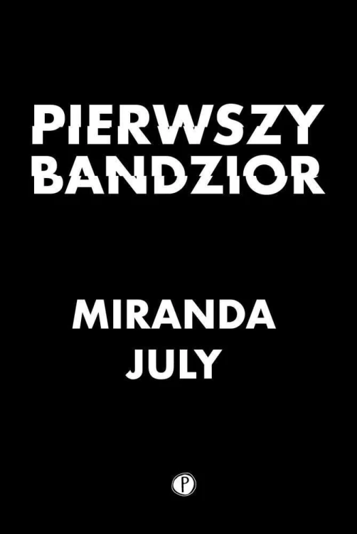 Pierwszy bandzior, Miranda July