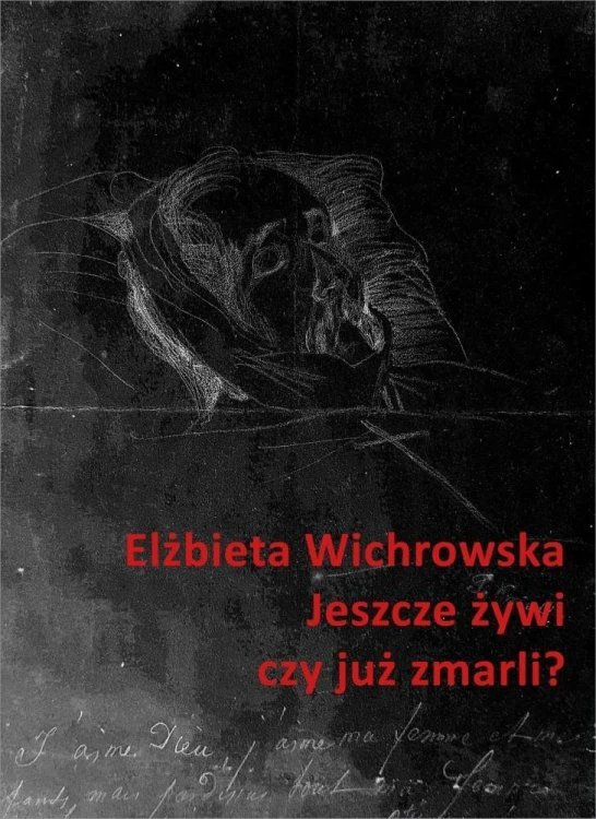 Jeszcze żywi czy już zmarli?, Elżbieta Wichrowska