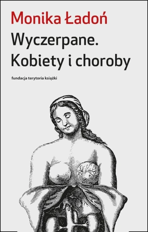 Wyczerpane. Kobiety i choroby, Monika Ładoń