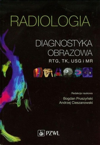 Radiologia. Diagnostyka obrazowa. Rtg, TK, USG, MR