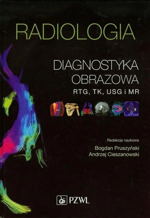 Radiologia. Diagnostyka obrazowa. Rtg, TK, USG, MR