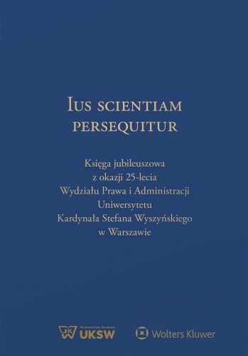 Ius Scientiam Persequitur. Księga jubileuszowa...