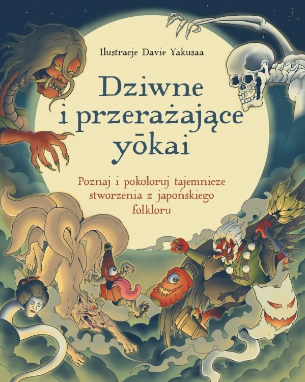 Dziwne i przerażające ykai. Poznaj i pokoloruj...