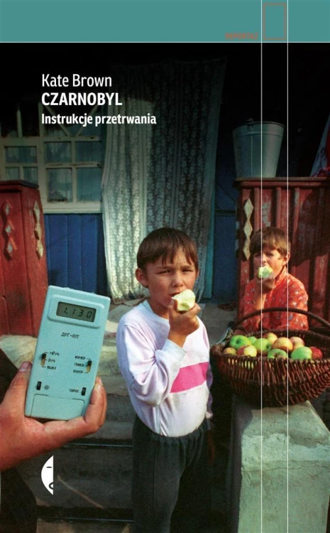 Czarnobyl. Instrukcje przetrwania, Kate Brown