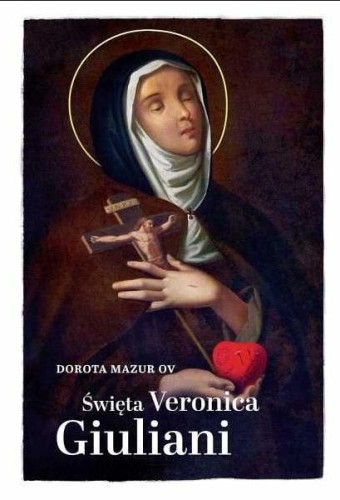 Święta Weronika Giuliani, Dorota Mazur
