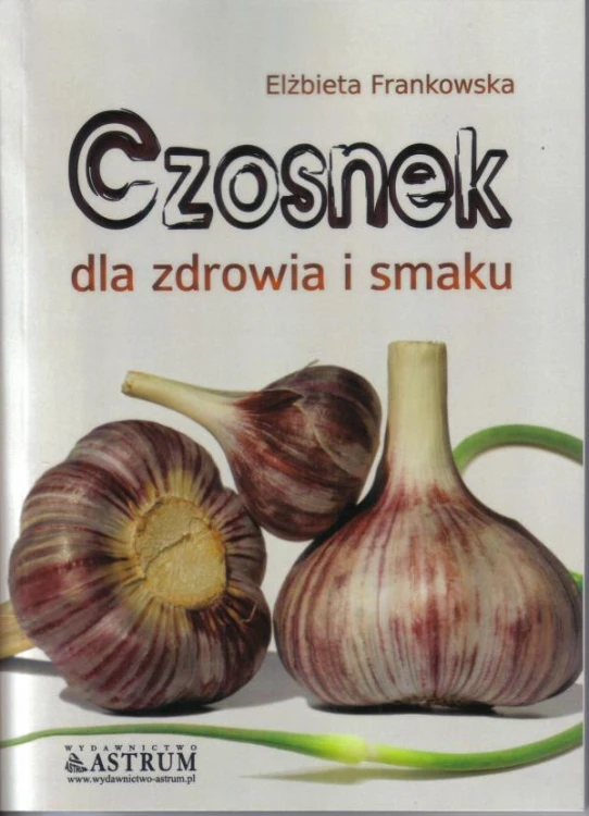 Czosnek dla zdrowia i smaku, Elżbieta Frankowska