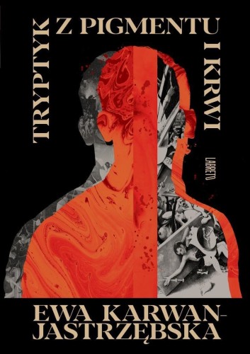 Tryptyk z pigmentu i krwi, Ewa Karwan-Jastrzębska