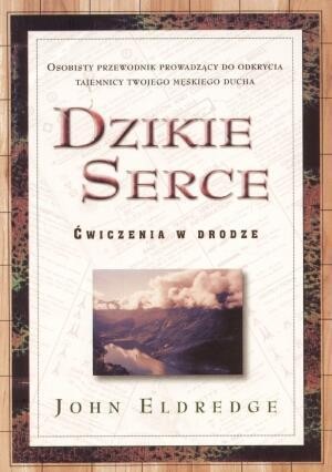 Dzikie Serce - John Eldredge, John Eldredge
