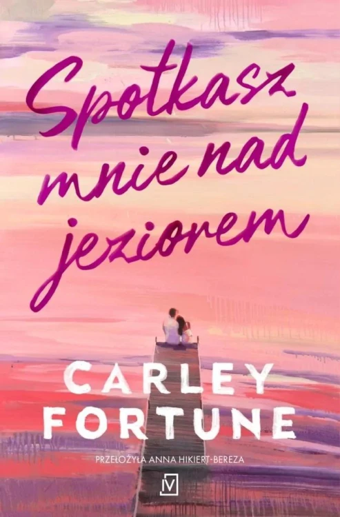 Spotkasz mnie nad jeziorem, Carley Fortune