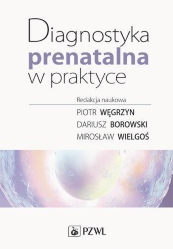 Diagnostyka prenatalna w praktyce, praca zbiorowa