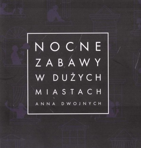 Nocne zabawy w dużych miastach, Anna Dwojnych