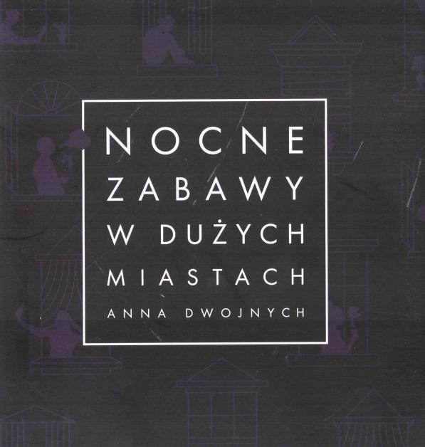 Nocne zabawy w dużych miastach, Anna Dwojnych