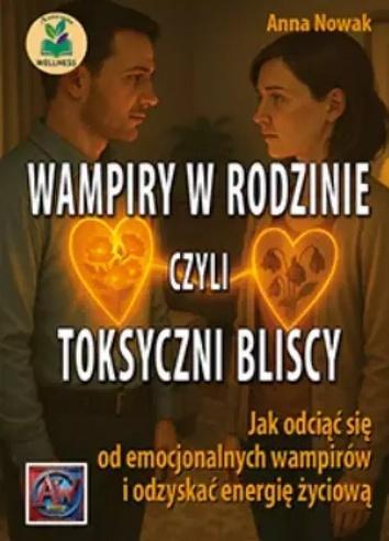 Wampiry w rodzinie, czyli toksyczni bliscy...