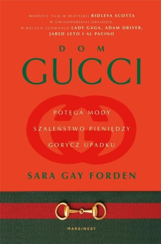 Dom Gucci. Potęga mody, szaleństwo pieniędzy..