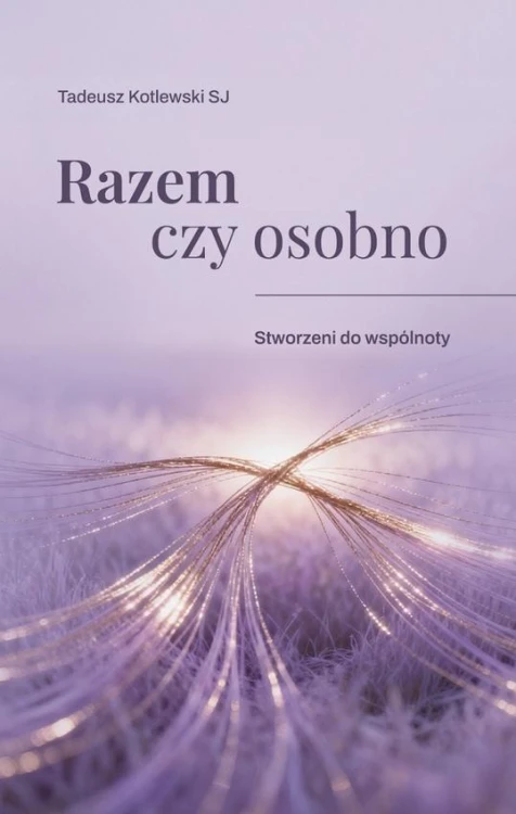 Razem czy osobno Stworzeni do wspólnoty