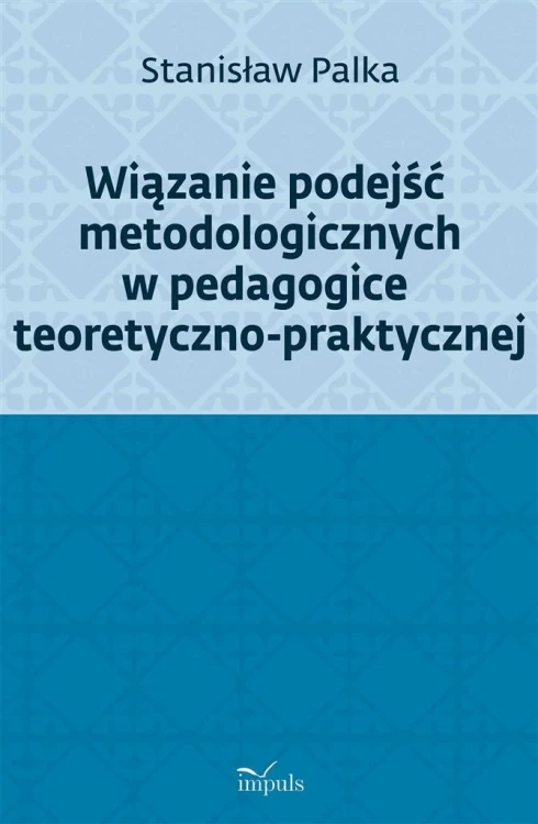 Wiązanie podejść metodologicznych w pedagogice...