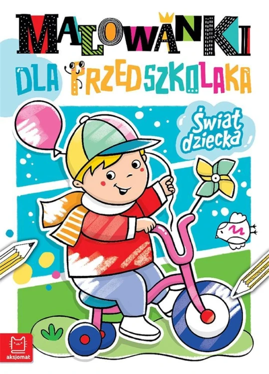 Malowanki dla przedszkolaka. Świat dziecka