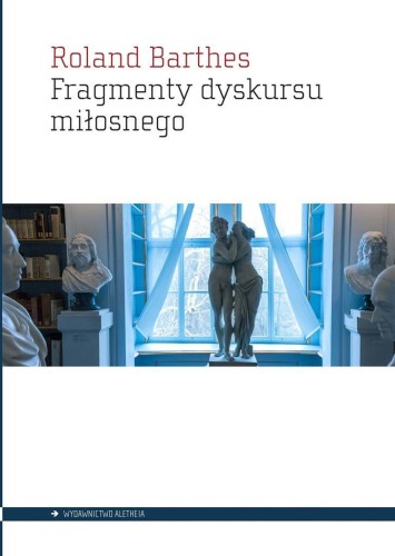Fragmenty dyskursu miłosnego, Roland Barthes