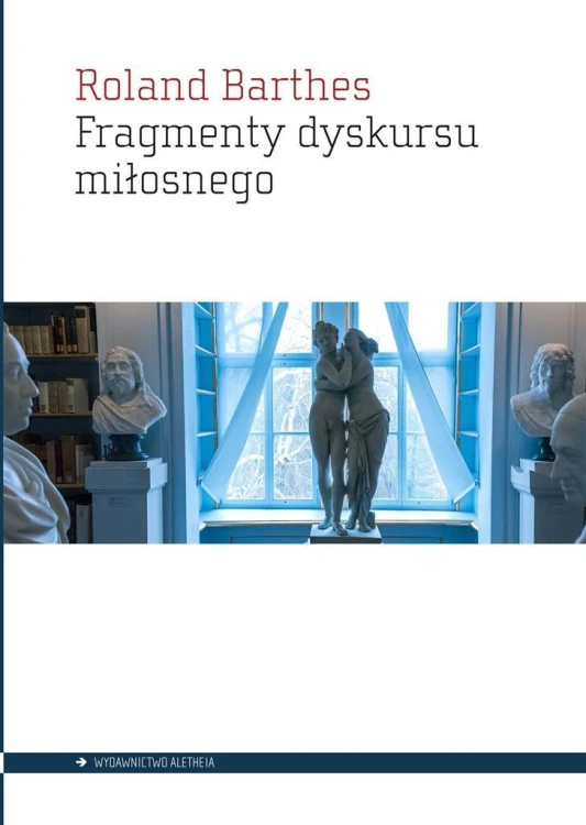 Fragmenty dyskursu miłosnego, Roland Barthes
