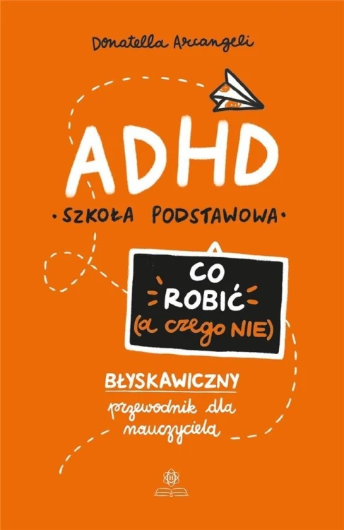 ADHD. Co robić (a czego nie), Donatella Arcangeli