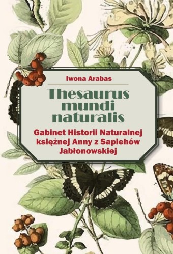 Thesaurus mundi naturalis, Iwona Arabas