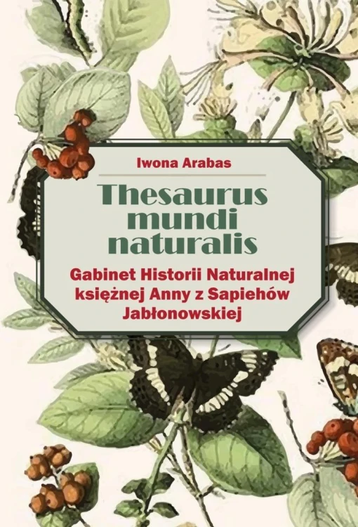 Thesaurus mundi naturalis, Iwona Arabas