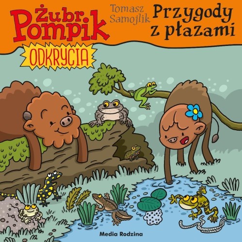 Żubr Pompik. Odkrycia T.16. Przygody z płazami
