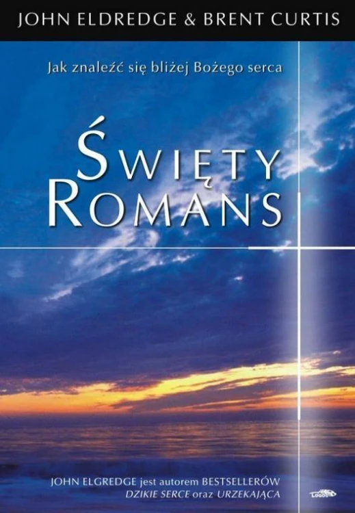 Święty romans, John Eldredge, Brent Curtis