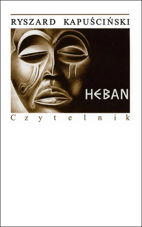 Heban, Ryszard Kapuściński