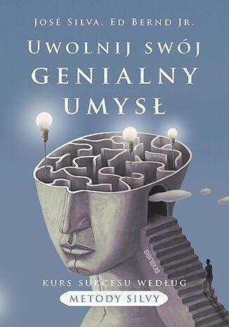 Uwolnij swój genialny umysł. Kurs sukcesu według..