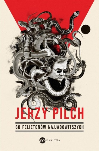 60 felietonów najjadowitszych, Jerzy Pilch