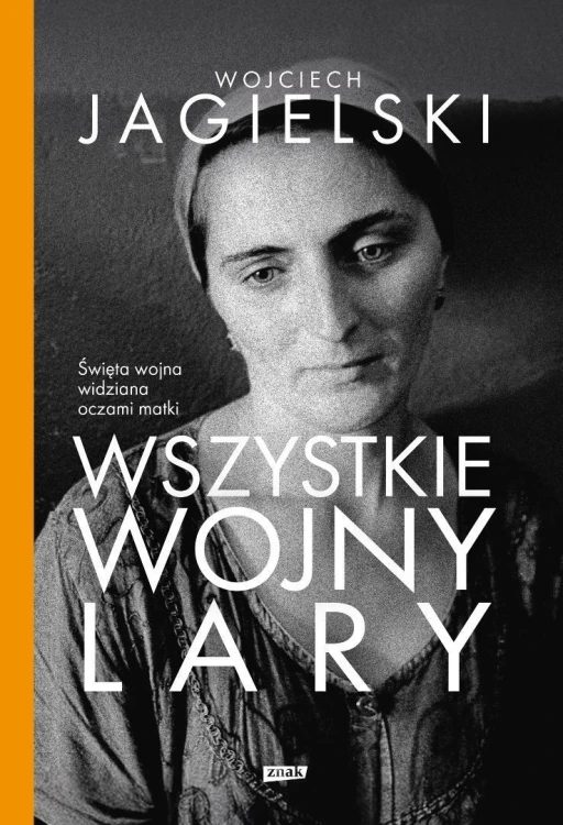 Wszystkie wojny Lary w.2, Wojciech Jagielski