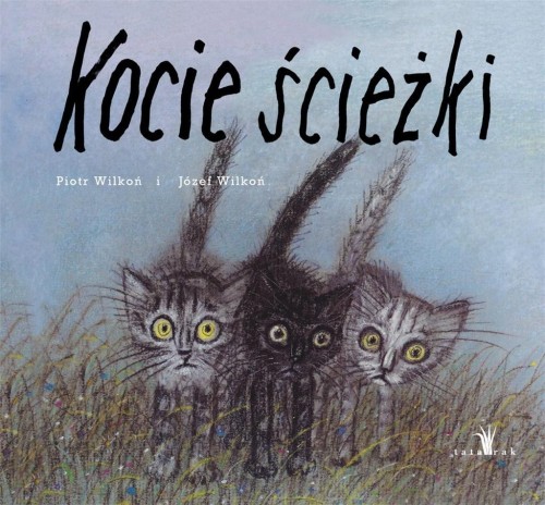 Kocie ścieżki, Piotr Wilkoń, Józef Wilkoń