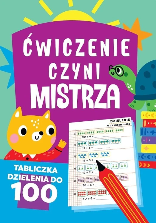 Ćwiczenie czyni mistrza Tabliczka dzielenia do 100