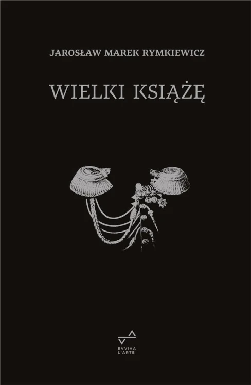 Wielki Książę w.4, Jarosław Marek Rymkiewicz