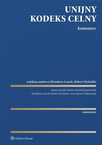 Unijny Kodeks Celny. Komentarz, praca zbiorowa