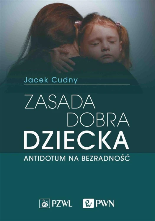Zasada dobra dziecka. Antidotum na bezradność