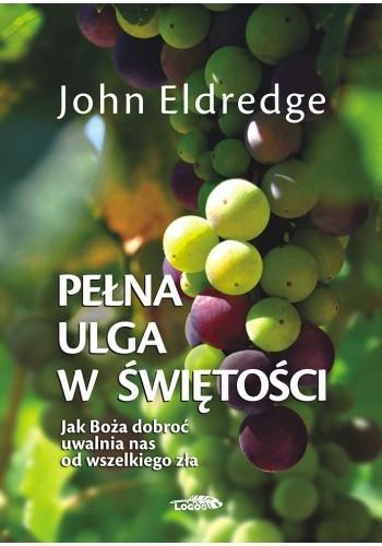 Pełna ulga w świętości, John Eldredge