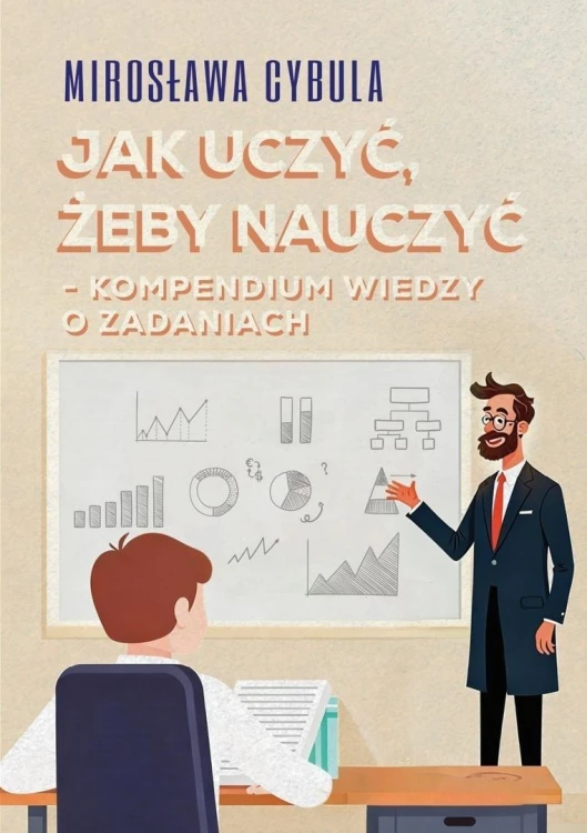 Jak uczyć, żeby nauczyć. Kompendium wiedzy o...