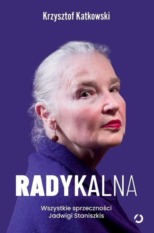 Radykalna. Wszystkie sprzeczności Jadwigi...