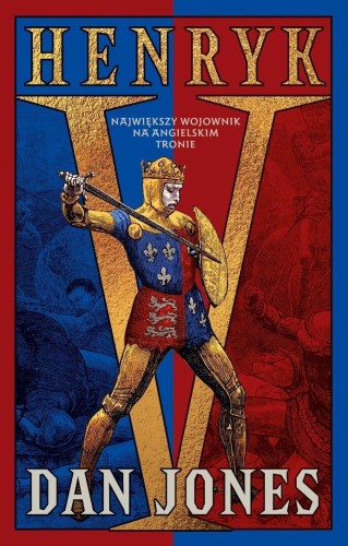 Henryk V. Największy wojownik na angielskim tronie