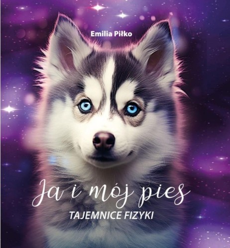 Ja i mój pies. Tajemnice fizyki, Emilia Piłko