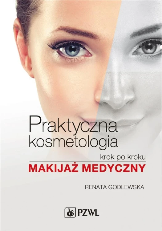 Praktyczna kosmetologia krok po kroku.Makijaż...