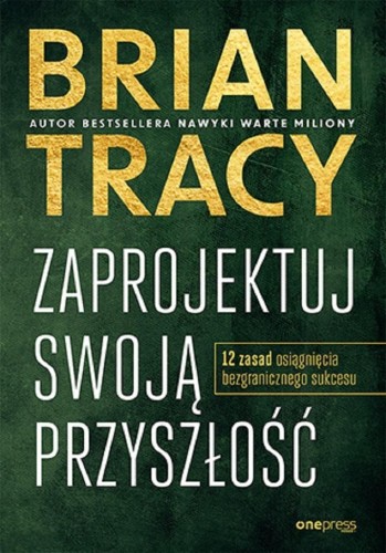 Zaprojektuj swoją przyszłość, Brian Tracy