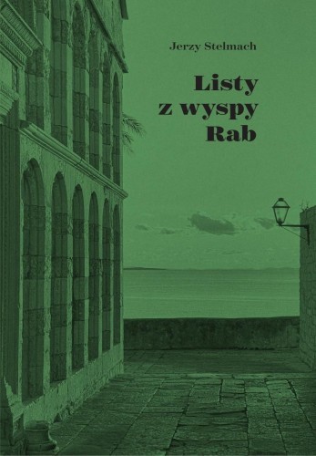 Listy z wyspy Rab, Jerzy Stelmach