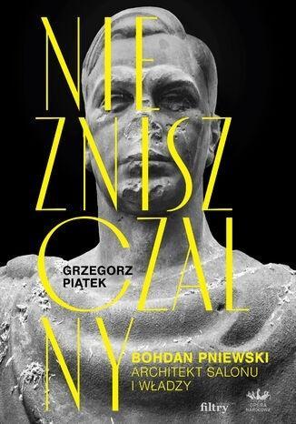 Niezniszczalny. Bohdan Pniewski, Grzegorz Piątek