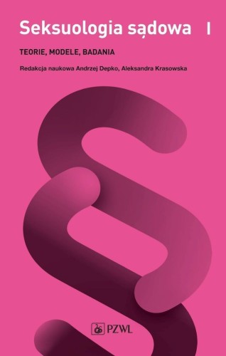 Seksuologia sądowa T.1 Teorie, modele, badania