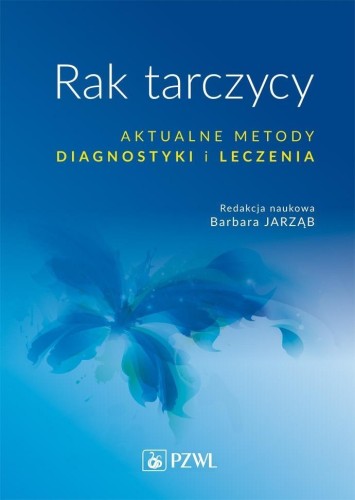 Rak tarczycy. Aktualne metody diagnostyki i leczen