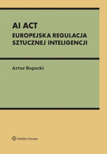 AI Act. Europejska regulacja sztucznej inteligencj